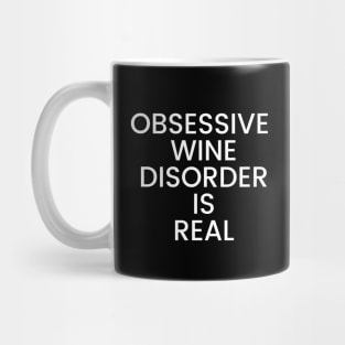 Obsessive Wine Disorder Is Real - Funny Mug